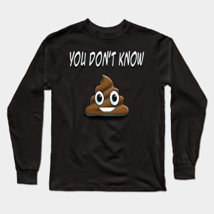 YOU DON'T KNOW Long Sleeve T-Shirt